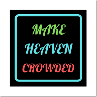 Make Heaven Crowded Posters and Art